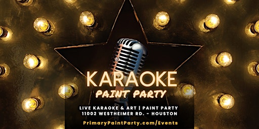 Karaoke - Paint Party - Houston!