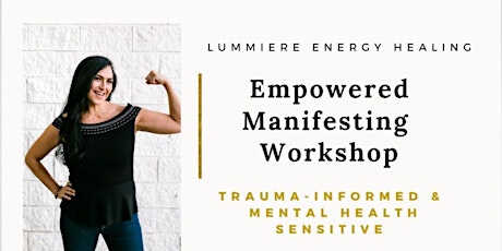 Empowered Manifesting Workshop  - Trauma-Informed & Mental Health Sensitive