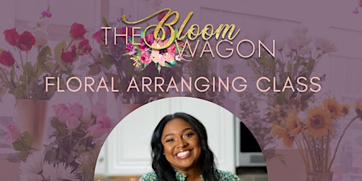 The Bloom Wagon's Floral Arranging Class