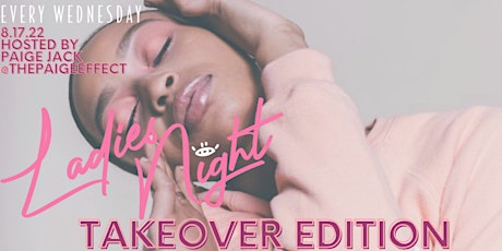 Ladies Night TAKEOVER at EG&MC // hosted by Paige Jack "The Paige Effect"