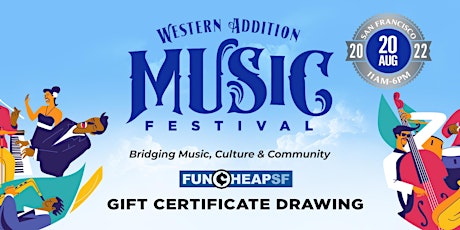 Western Addition Music Festival -FUNCHEAP GIV-A-WAY - RSVP to WIN!