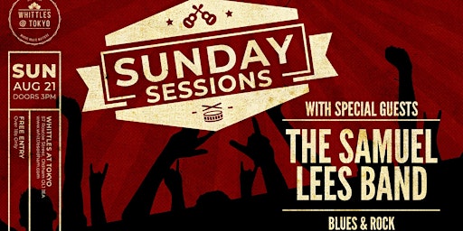 THE SUNDAY SESSION  -  WITH SPECIAL GUEST  - THE SAM LEES BAND