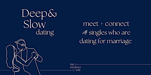 Deep + Slow Dating - Meet Singles Who Are Dating for Marriage - mid-20s-40s