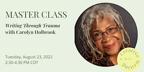 Master Class with Carolyn Holbrook: Writing through Trauma
