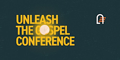 Unleash the Gospel Conference 2022