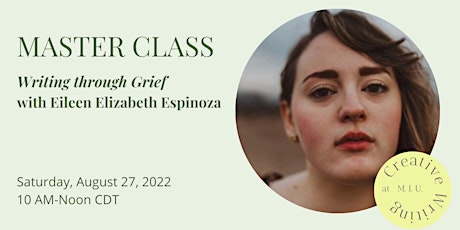 Master Class with Eileen Elizabeth Espinoza: Writing through Grief