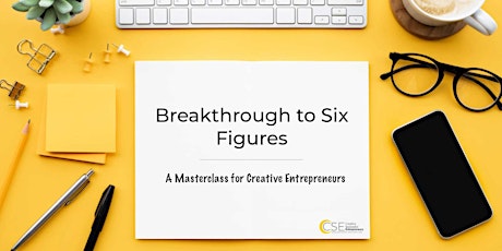 Breakthrough to Six Figures Virtual Masterclass for Creative Entrepreneurs