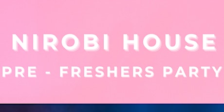 Nirobi House Pre - Freshers Party