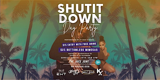 The Juice Joint Presents:   Shut it Down Day Party