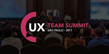 Imagem principal do evento UX Team Summit 2017