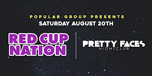 Pretty Faces Nightclub with Red Cup Nation!
