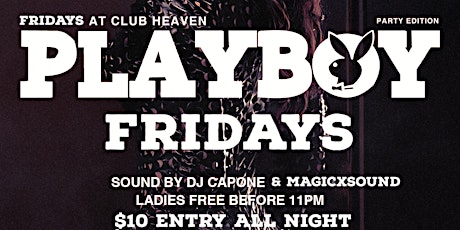 Club Heaven Presents: PLAYBOY FRIDAYS