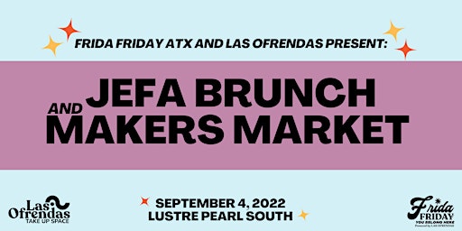 Las Ofrendas Presents THE JEFA BRUNCH & FFATX MAKERS MARKET