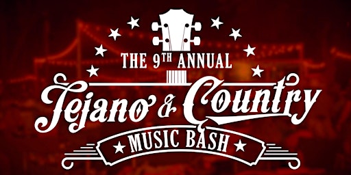 The 9th Annual Tejano & Country Music Bash