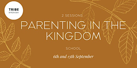 Parenting in the Kingdom | Tribe Byron Bay