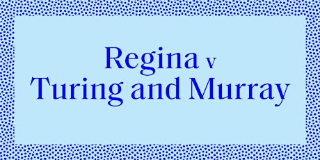 Regina V Turing & Murray - Friday 8 September 7pm primary image