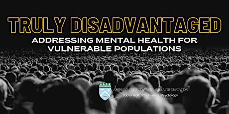 Truly Disadvantaged: Addressing mental health for vulnerable populations