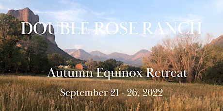 Double Rose Ranch Autumn Equinox Retreat