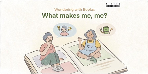 Wondering with Books: What Makes Me, Me? | Little Philosophers