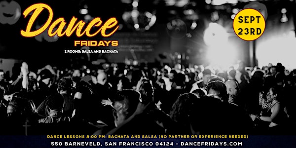 Dance Fridays - Salsa Dancing, HOT Bachata Dancing, Dance Lessons for ALL