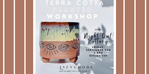 Terra Cotta Planter Workshop at Lazy Goods with Night Owl Pottery