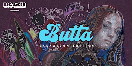 Big Jacks' Butta Party - Saskatoon - Sept 3  w/ Tefrondon, DJ Daniel + more