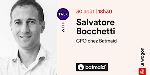 Talk avec Salvatore Bocchetti -  Chief Product Officer chez Batmaid 
