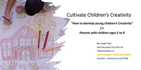 Cultivate Children's Creativity - for Parents of children ages 5-9 primary image