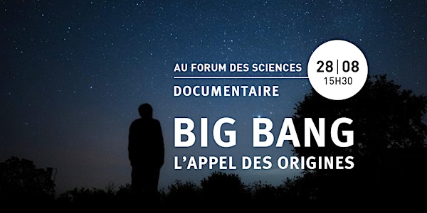 Documentaire au Forum des Sciences : Big Bang, l’appel des origines