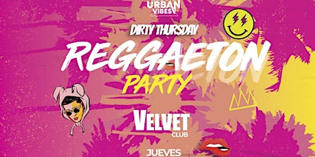 Dirty Thursday - @ Velvet Club - Reggaeton Party