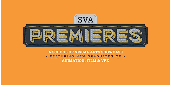 SVA Premieres 2017: A Showcase of New Film, Animation & VFX Work