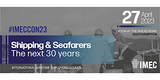 IMEC Conference 2023 - Shipping & Seafarers: The Next 30 Years