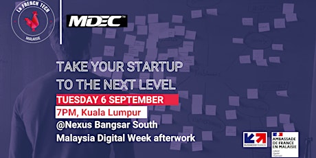 Immagine principale di La French Tech MalaysiaXMDEC Take Your Startup to the Next Level afterwork 