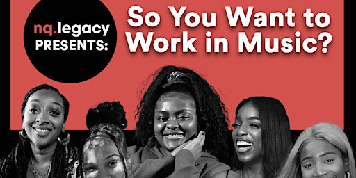 NQ Legacy Presents: 'So You Want to Work in Music?'