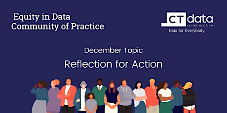 Reflection for Action: Equity in Data Community of Practice (December 2022)