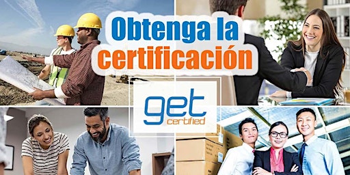 Obtenga la Certificación | Get Certified (Presented in Spanish)