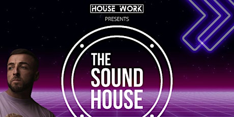 House Work presents The Sound House - 20th August