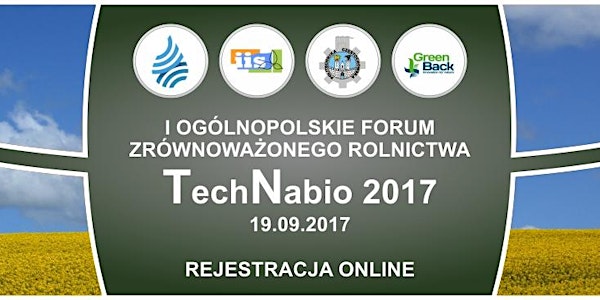 I Ogólnopolskie Forum Zrównoważonego Rolnictwa - TechNabio 2017