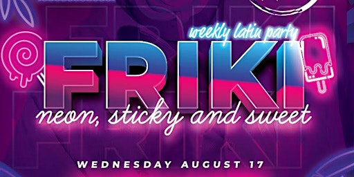 FRIKI Wednesday - Neon, Sticky & Sweet