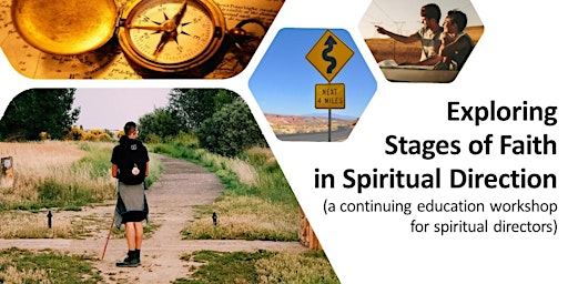 •	Exploring Stages of Faith in Spiritual Formation (a workshop for spiritua