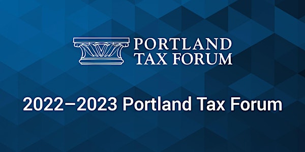 2022–2023 Portland Tax Forum
