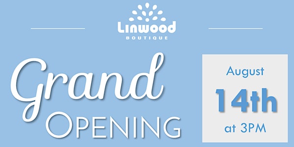 Grand Opening - Linwood Boutique