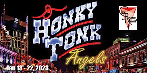 HONKY TONK ANGELS Three gutsy gals in a foot-stomping good time musical !!