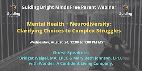 Mental Health + Neurodiversity:  Clarifying Choices to Complex Struggles