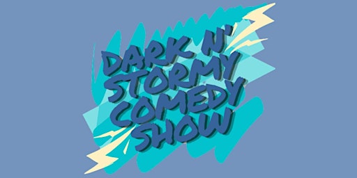 Dark and Stormy Comedy Show
