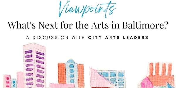 Viewpoints: What's Next for the Arts in Baltimore