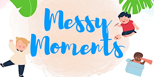 Messy Moments - Messy Play Workshop - Kingsbridge