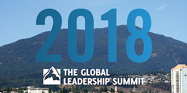 The Global Leadership Summit 2018 - Nanaimo, BC