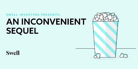Swell Investing presents: An Inconvenient Sequel primary image