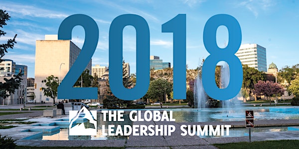 The Global Leadership Summit 2018 - Winnipeg, MB - East St. Paul